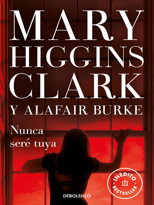 Title details for Nunca seré tuya (Bajo sospecha 6) by Mary Higgins Clark - Wait list